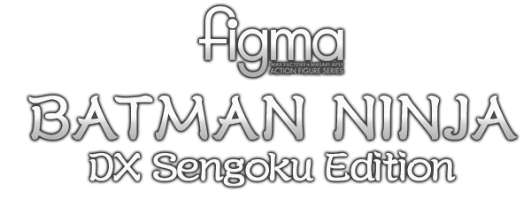 figma BATMAN NINJA DX Sengoku Edition