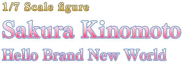1/7th Scale Sakura Kinomoto: Hello Brand New World