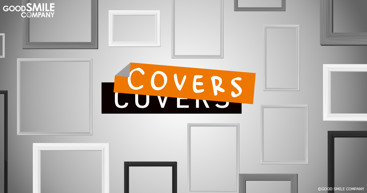 COVERS 特設サイト | GOOD SMILE COMPANY