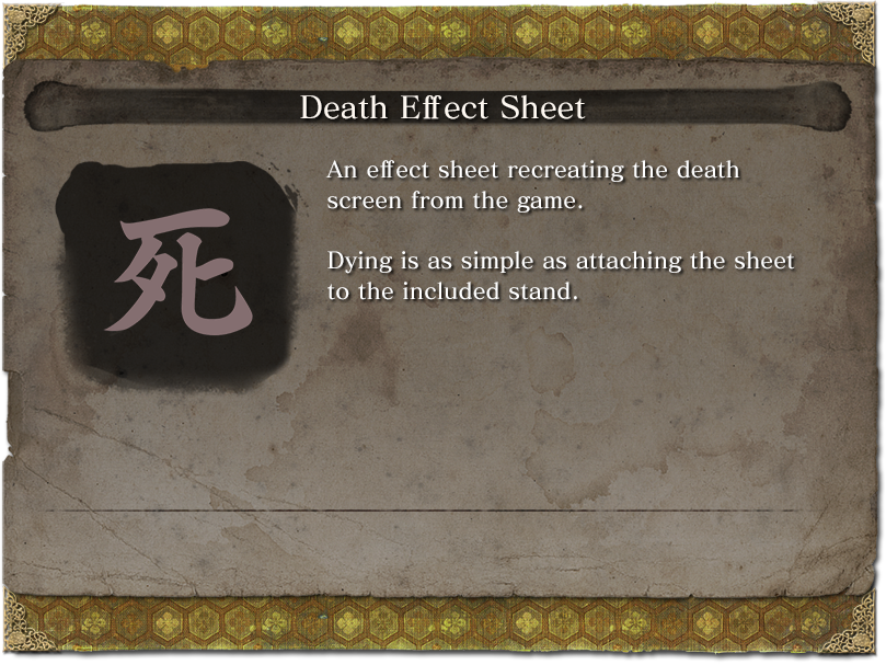 Death Effect Sheet An effect sheet recreating the death screen from the game. Dying is as simple as attaching the sheet to the included stand.