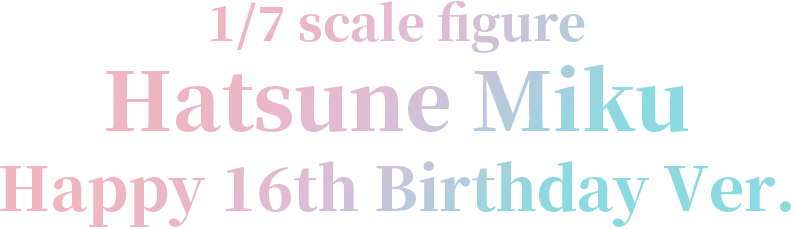 Hatsune Miku: Happy 16th Birthday Ver.